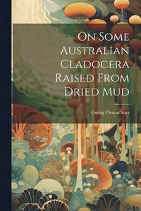 bokomslag On Some Australian Cladocera Raised From Dried Mud