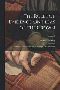 bokomslag The Rules of Evidence On Pleas of the Crown