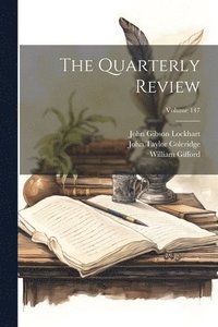 bokomslag The Quarterly Review; Volume 147