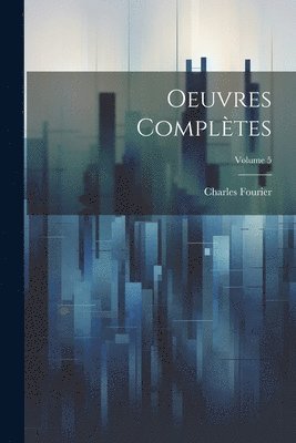 Oeuvres Compltes; Volume 5 1