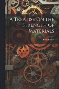 bokomslag A Treatise On the Strength of Materials