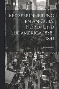 bokomslag Reisseerinnerungen an Cuba, Nord- und Sdamerica 1838-1841