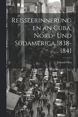 Reisseerinnerungen an Cuba, Nord- und Sdamerica 1838-1841 1