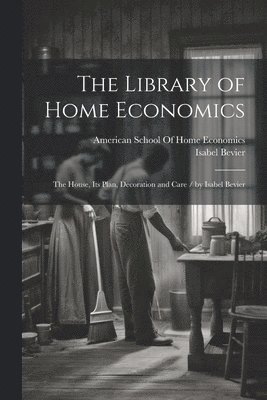 Isabel Bevier, American School of Home Economics - Library of Home Economics, Häftad