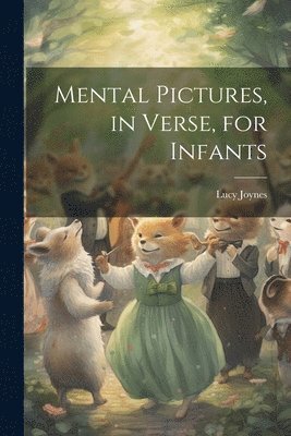 bokomslag Mental Pictures, in Verse, for Infants