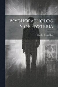 bokomslag Psychopathology of Hysteria