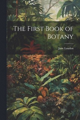 bokomslag The First Book of Botany