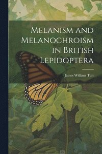 bokomslag Melanism and Melanochroism in British Lepidoptera