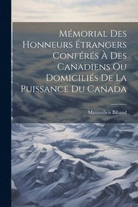 bokomslag Mmorial Des Honneurs trangers Confrs  Des Canadiens Ou Domicilis De La Puissance Du Canada