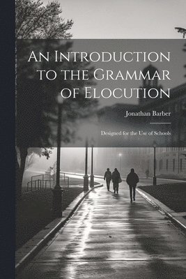 bokomslag An Introduction to the Grammar of Elocution