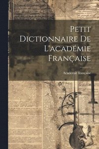 bokomslag Petit Dictionnaire De L'acadmie Franaise