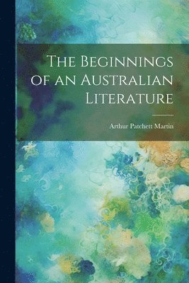 The Beginnings of an Australian Literature 1