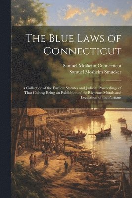 Samuel Mosheim Smucker, Samuel Mosheim Connecticut - Blue Laws of Connecticut, Häftad