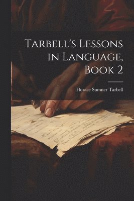 bokomslag Tarbell's Lessons in Language, Book 2