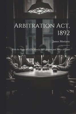 James Moriarty - Arbitration Act, 1892, Häftad