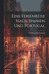 bokomslag Eine Ferienreise Nach Spanien Und Portugal