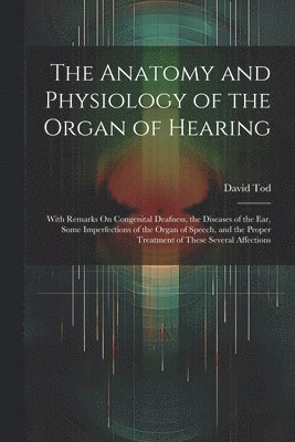 Anatomy and Physiology of the Organ of Hearing
