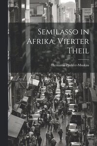 bokomslag Semilasso in Afrika, Vierter Theil