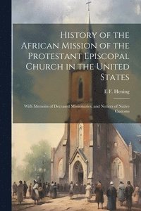 bokomslag History of the African Mission of the Protestant Episcopal Church in the United States