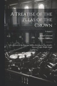 bokomslag A Treatise of the Pleas of the Crown