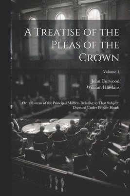 bokomslag A Treatise of the Pleas of the Crown