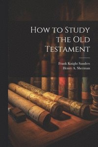 bokomslag How to Study the Old Testament