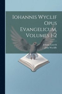bokomslag Iohannis Wyclif Opus Evangelicum, Volumes 1-2