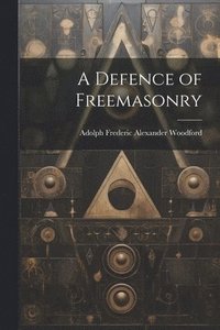 bokomslag A Defence of Freemasonry