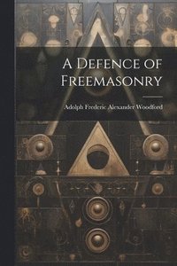 bokomslag Defence of Freemasonry