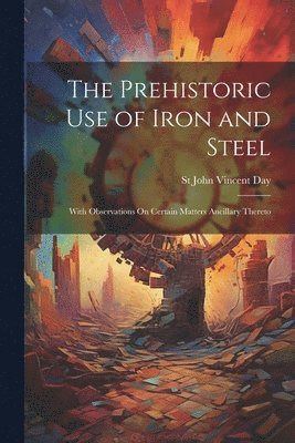 Prehistoric Use of Iron and Steel