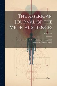 bokomslag The American Journal of the Medical Sciences; Volume 26