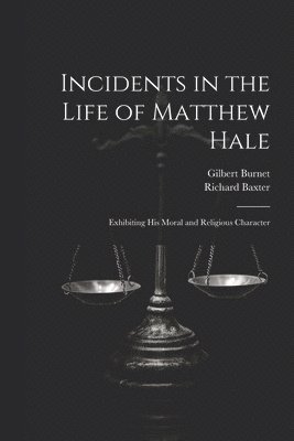Gilbert Burnet, Richard Baxter - Incidents in the Life of Matthew Hale, Häftad