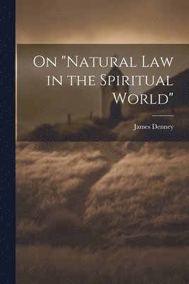 On &quot;Natural Law in the Spiritual World&quot; 1
