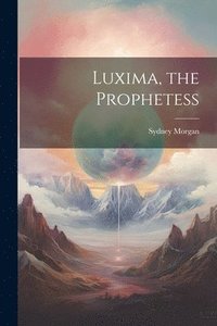 bokomslag Luxima, the Prophetess