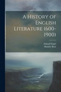 bokomslag A History of English Literature (600-1900)
