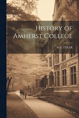 bokomslag History of Amherst College