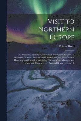 Robert Baird - Visit to Northern Europe, Häftad