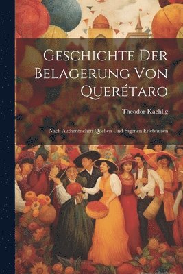 bokomslag Geschichte Der Belagerung Von Quertaro
