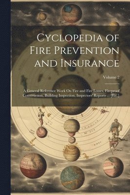 bokomslag Cyclopedia of Fire Prevention and Insurance