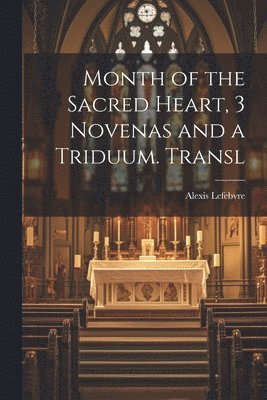 Month of the Sacred Heart, 3 Novenas and a Triduum. Transl