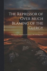 bokomslag The Repressor of Over Much Blaming of the Clergy