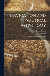 bokomslag Navigation and Nautical Astronomy