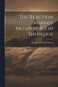 bokomslag The Reaction Against Metaphysics in Theology