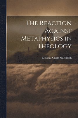 bokomslag The Reaction Against Metaphysics in Theology