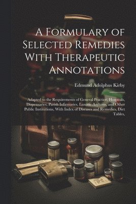 A Formulary of Selected Remedies With Therapeutic Annotations 1