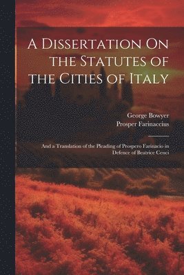 A Dissertation On the Statutes of the Cities of Italy 1