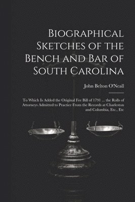 bokomslag Biographical Sketches of the Bench and Bar of South Carolina