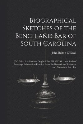 bokomslag Biographical Sketches of the Bench and Bar of South Carolina