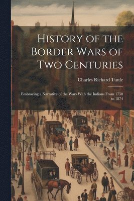 bokomslag History of the Border Wars of Two Centuries