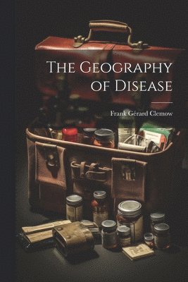 Frank Gérard Clemow - Geography of Disease, Häftad